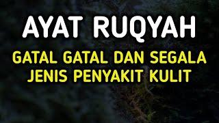 RUQYAH GATAL GATAL DAN SEGALA JENIS PENYAKIT KULIT  GANGGUAN JIN DAN SIHIR