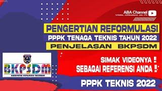 PENGERTIAN REFORMULASI OPTIMALISASI PPPK TEKNIS 2022 DISALPAIKAN SALAH SATU BKPSDMCEK PENJELASANNYA