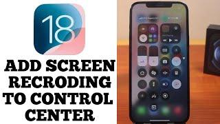 iOS 18 How to Add Screen Recording to Control Center on iPhone