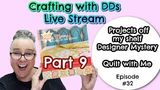 Crafting with DDs Episode #32  Off my Shelf -2018 Designer Mystery  Quilt with Me Pt9 #quilting