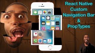 React Native Ep4 - Building our Custom Navigation Bar and Installing PropTypes