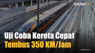 Uji Coba Kereta Cepat Jakarta Bandung Telah Tembus 350 KMJam