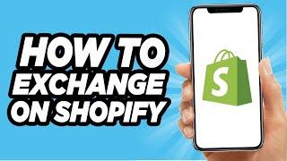 How To Do An Exchange On Shopify EASY