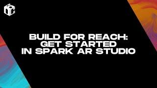 Build for Reach Get Started in Spark AR Studio