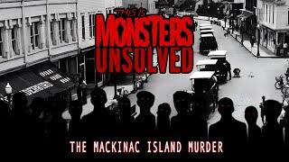 UNSOLVED The Mackinac Island Murder