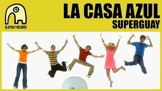 LA CASA AZUL - Superguay Official