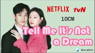 10CM - Tell Me It s Not a Dream Queen of Tears OST Pt.2 Lirik  dan Terjemahan