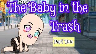 The Baby That Found In The Trash -2 l GachaLife
