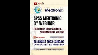 APSS MEDTRONIC – 3rd WEBINAR – THEME – EARLY ONSET  CONGENITAL  NEUROMUSCULAR SCOLIOSIS