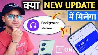 Background Stream  New Update  OnePlus Milega Ya NahiOnePlus New update background stream