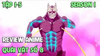 TẬP 1-5  Trở Thành Quái Vật Số 8 Mạnh Nhất - Kaiju no 8  Tóm Tắt Anime  Review Anime