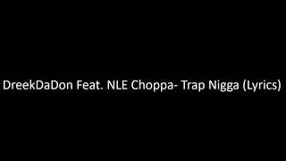 DreekDaDon -Trap Nigga Ft. NLE Choppa Lyrics