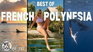 Best of French Polynesia A Cinematic Sailing Journey  Episode 257