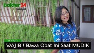 Dokter 24 - WAJIB  Bawa Obat Ini Saat MUDIK