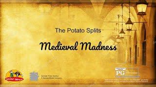 The Potato Splits Medieval Madness