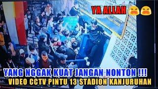 Video cctv pintu 13 stadion Kanjuruhan ya Allah Sampek nangis liat nyayang nggak kuat jangan nonton