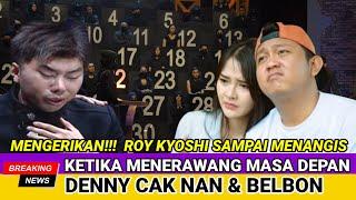 Mengerikan Roy Kyoshi menangis Ketika Melihat Masa Depan Denny Cak Nan dan Bella Bonita