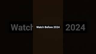 Watch Before 2024