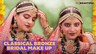 Classic Bridal Look With Bronze Tones  Traditional Indian Bridal Makeup Tutorial  Be Beautiful