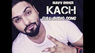 Navv Inder  Kach  Desi Routz  Full Audio Song  Latest punjabi song