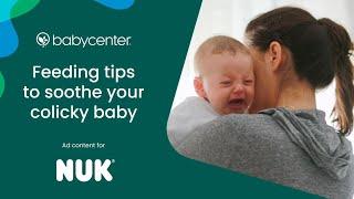 Feeding tips to soothe your colicky baby  Ad Content for Nuk
