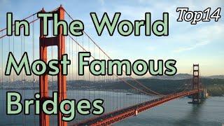 Dunyodagi eng mashhur Kopriklar  The most famous Bridges in the world