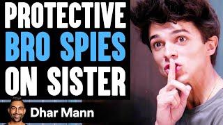 Protective BRO SPIES on SISTER Ft. Brent Rivera  Dhar Mann