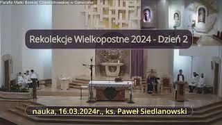 Rekolekcje Wielkopostne 2024 ks. Paweł Siedlanowski - Dzień 2