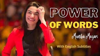 The words can Make you Break you. They can Heal your SOUL  Muniba Mazari Power of Words Motivation