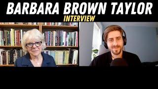 BARBARA BROWN TAYLOR on tribalism Jesus the Bible suffering mysticism rejecting fame and more
