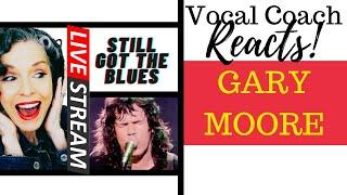 LIVE REACTION Gary Moore STILL GOT THE BLUES Live Vocal Coach Reacts & Deconstructs