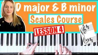 How to play D major & B minor Piano Scale SCALES COURSE Lesson 4