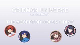 Gridman Universe Voice Drama - The Accepter Doesnt Ring 【English Sub】