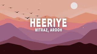 Mitraz Arooh - Heeriye Lyrics