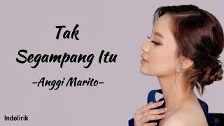 Tak Segampang Itu - Anggi Marito  Lirik Lagu