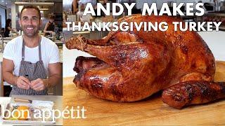 Andy Makes Thanksgiving Turkey  From the Test Kitchen  Bon Appétit