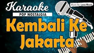 Karaoke KEMBALI KE JAKARTA - Koes Plus  Music By Lanno Mbauth