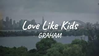 GRAHAM - Love Like Kids Official Lyric Video