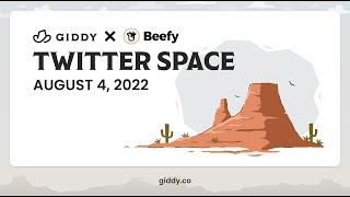 Giddy X Beefy Twitter Space - 8.4.2022