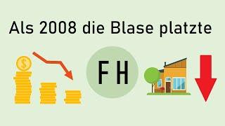 Finanzkrise Crash von 2008 erklärt Immobilienblase Bankenkrise….