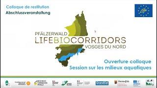 Colloque du 27 04 2022  Introduction et session sur  les milieux aquatiques - LIFE Biocorridors