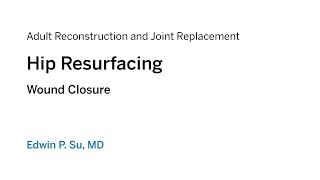 Hip Resurfacing Wound Closure