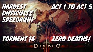 Hardest Difficulty Torment 16 Diablo 3 Speedrun Act 1 to Act 5. Zero Deaths