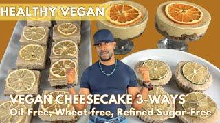 EASY Vegan Cheesecake Desserts- Oil-free Wheat-free Refined Sugar-free