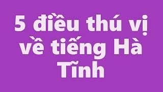 Top 5 điều thú vị về tiếng Hà Tĩnh