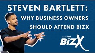 Steven Bartlett Why Business Owners MUST Attend BizX