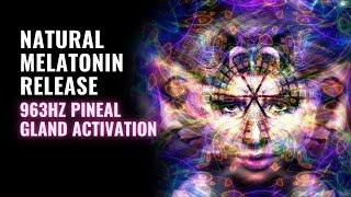 Improve Your Circadian Rhythm  Natural Melatonin Release  963Hz Pineal Gland Activation -Melatonin