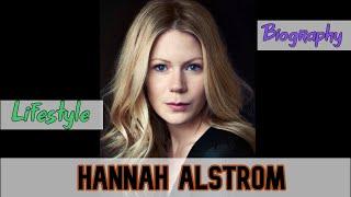 Hanna Alstrom Swedish Actress Biography & Lifestyle