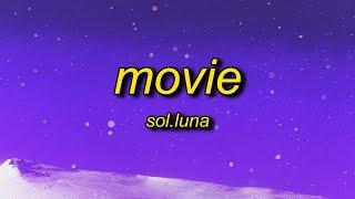 Sol.Luna - Movie Lyrics  yeah i think my life is a movie