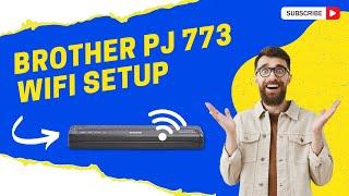 Brother PJ 773 WiFi Setup  Printer Tales